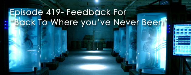 Episode 0419-Feedback For “Back To Where You’ve Never Been”