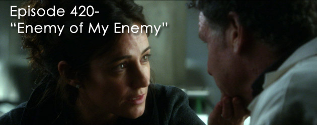 Episode 0420- “Enemy of My Enemy”
