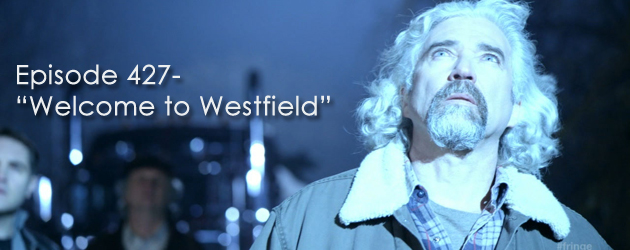 TFP Episode 427-”Welcome to Westfield”