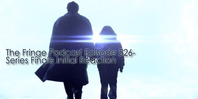 The Fringe Podcast Episode 526-Fringe Finale Party and Initial Reaction