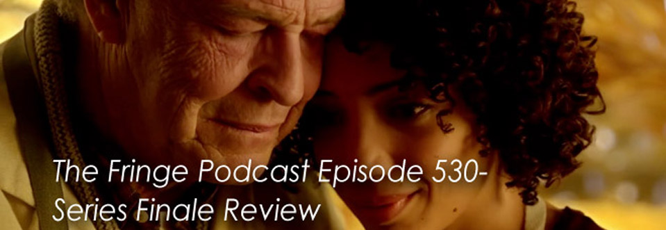 The Fringe Podcast Episode 530-Fringe Finale Review